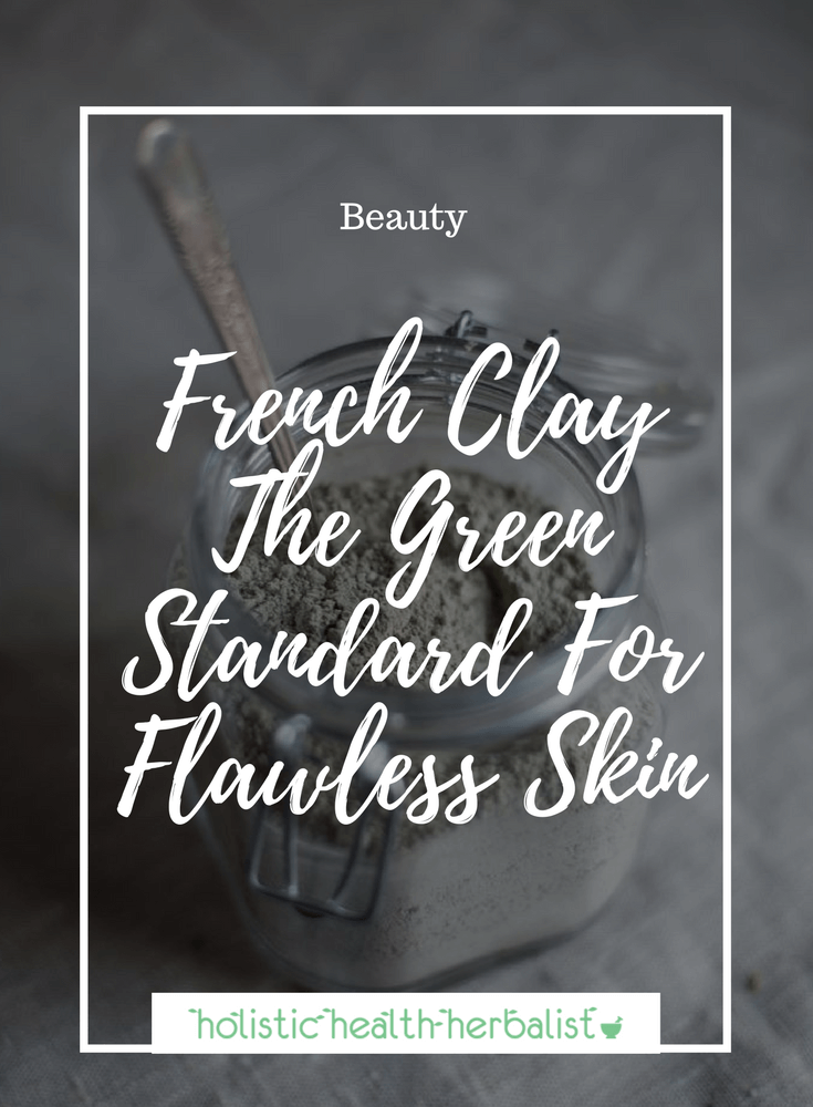 French Clay - The Green Standard For Flawless Skin - Learn about this amazing french green clay for purifying the skin and clearing blemishes without over-irritating already sensitive skin.