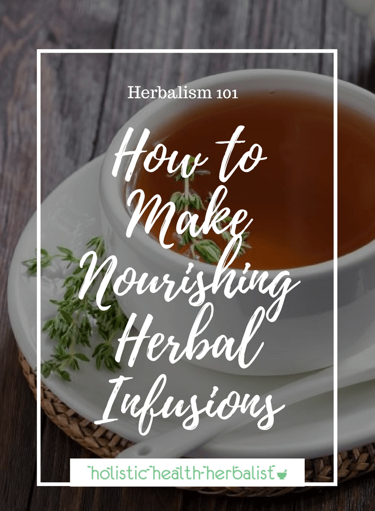 How to Make Nourishing Herbal Infusions - Learn how to make nutrient dense herbal infusions to top up your vitamins and minerals.