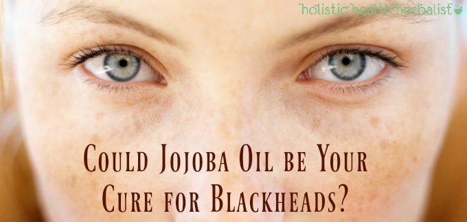Could Jojoba Oil be Your Cure for Blackheads?