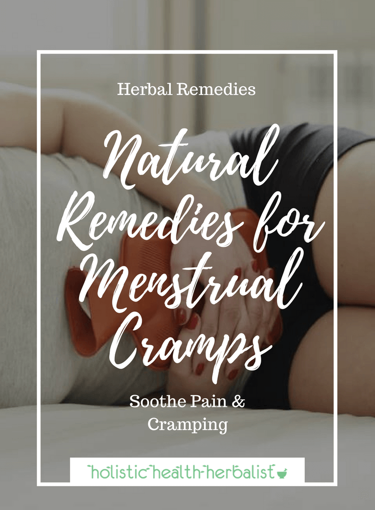 Natural Remedies for Menstrual Cramps - Use these remedies to ease pain, bloating, edema, and mood swings while on your period.