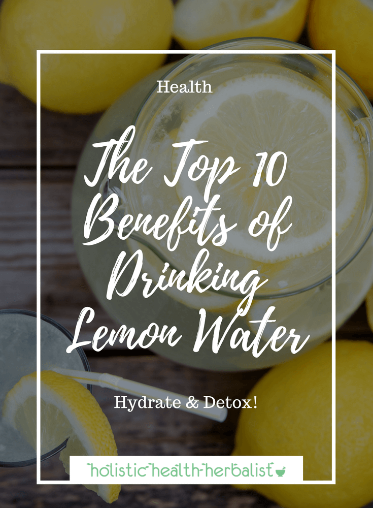 The Top 10 Benefits of Drinking Lemon Water - Learn about the benefits of drinking lemon water for both health and beauty.