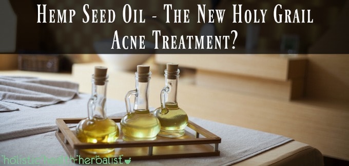 Hemp Seed Oil- The New Holy Grail Acne Treatment?
