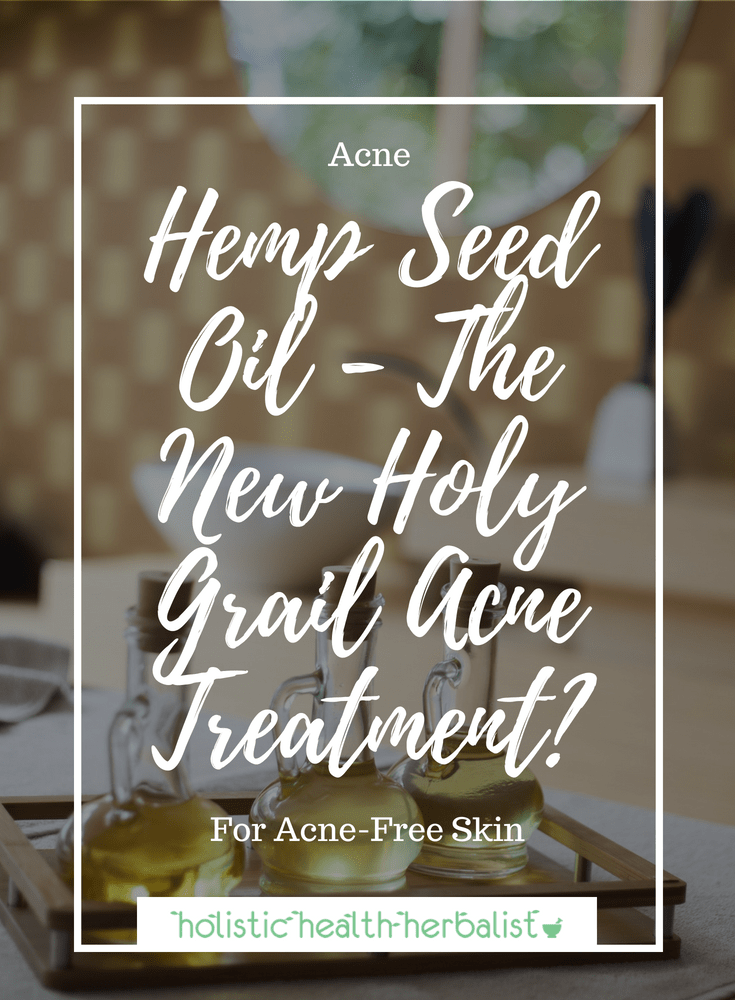 Hemp Seed Oil - The New Holy Grail Acne Treatment? - Is hemp seed oil the one oil that rules them all? Find out why hemp seed oil should be on your acne fighting list!