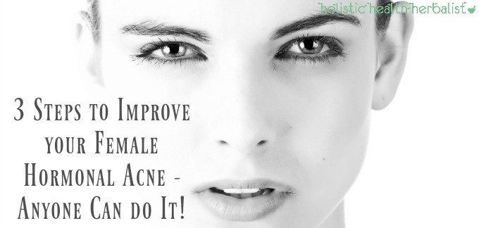 3 Steps to Improve your Female Hormonal Acne - Anyone Can do It!