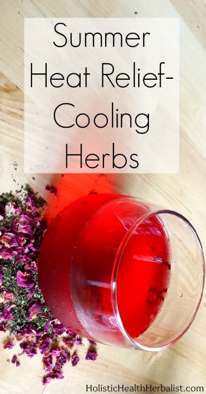 Summer Heat Relief - Cooling Herbs for Summer - Learn how to make a few of my favorite cooling summer remedies that squelch overheatedness and cool the body.
