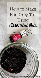 How to Make Earl Grey Tea Using Essential Oils - Holistic Health Herbalist