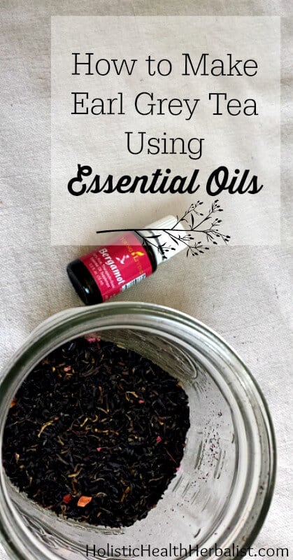 How to Make Earl Grey Tea Using Essential Oils - Learn how to infuse any loose leaf tea with essential oils to make a delicious Earl Grey, Jasmine, or Orange Blossom infused tea!