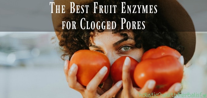 The Best Fruit Enzymes for Clogged Pores
