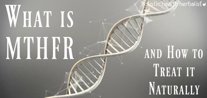 What is MTHFR and How to Treat it Naturally