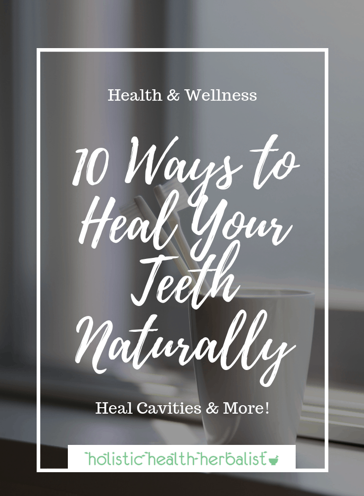 10 Ways to Heal Your Teeth Naturally