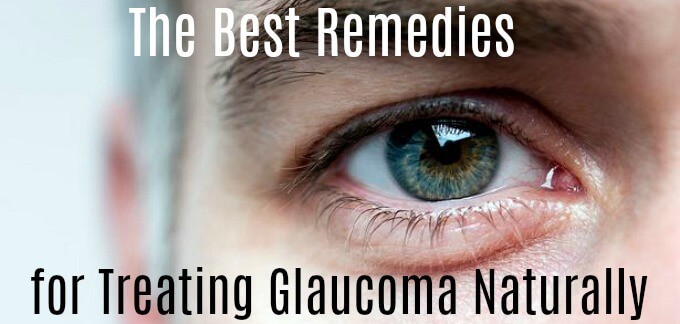 The Best Remedies for Treating Glaucoma Naturally