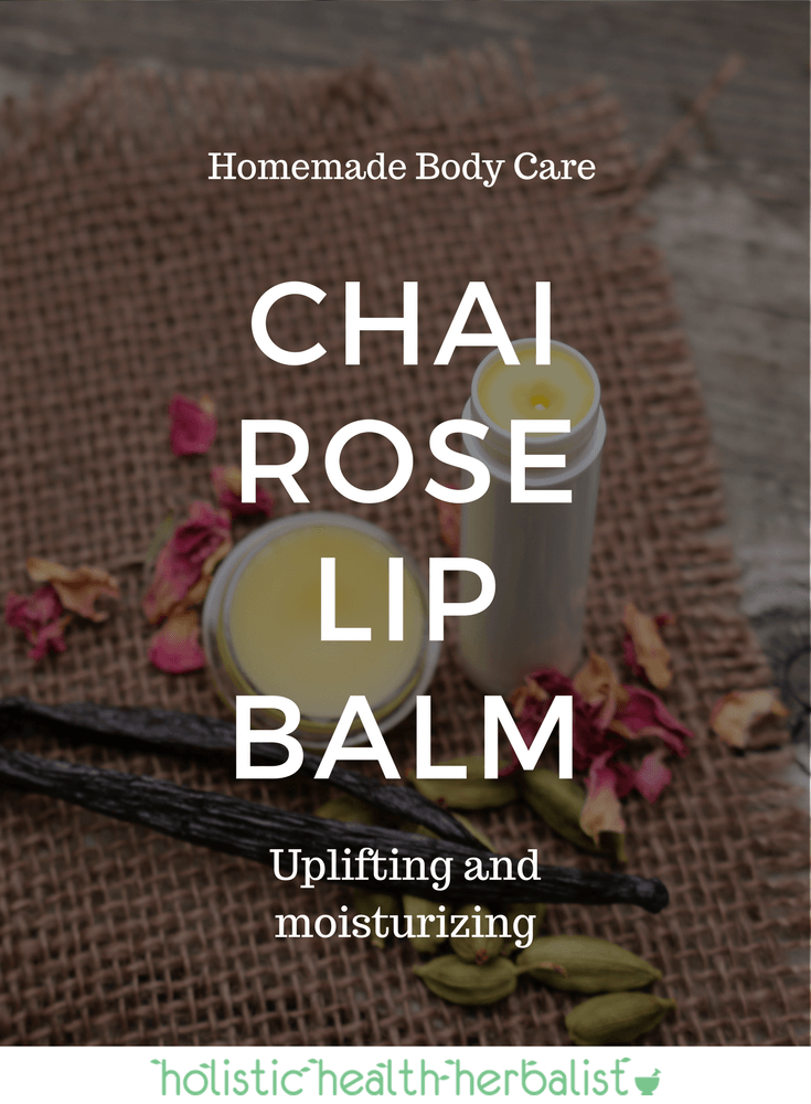 Chai Rose Lip Balm - Learn how to make this super moisturizing and uplifting lip balm that smells just like chai tea with a hint of blooming roses.