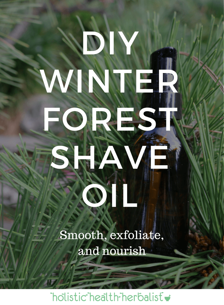 DIY Winter Forest Shave Oil- Learn how to make a delightfully coniferous scented shave oil that smoothes, exfoliates, and nourished the skin giving the closest shave possible.
