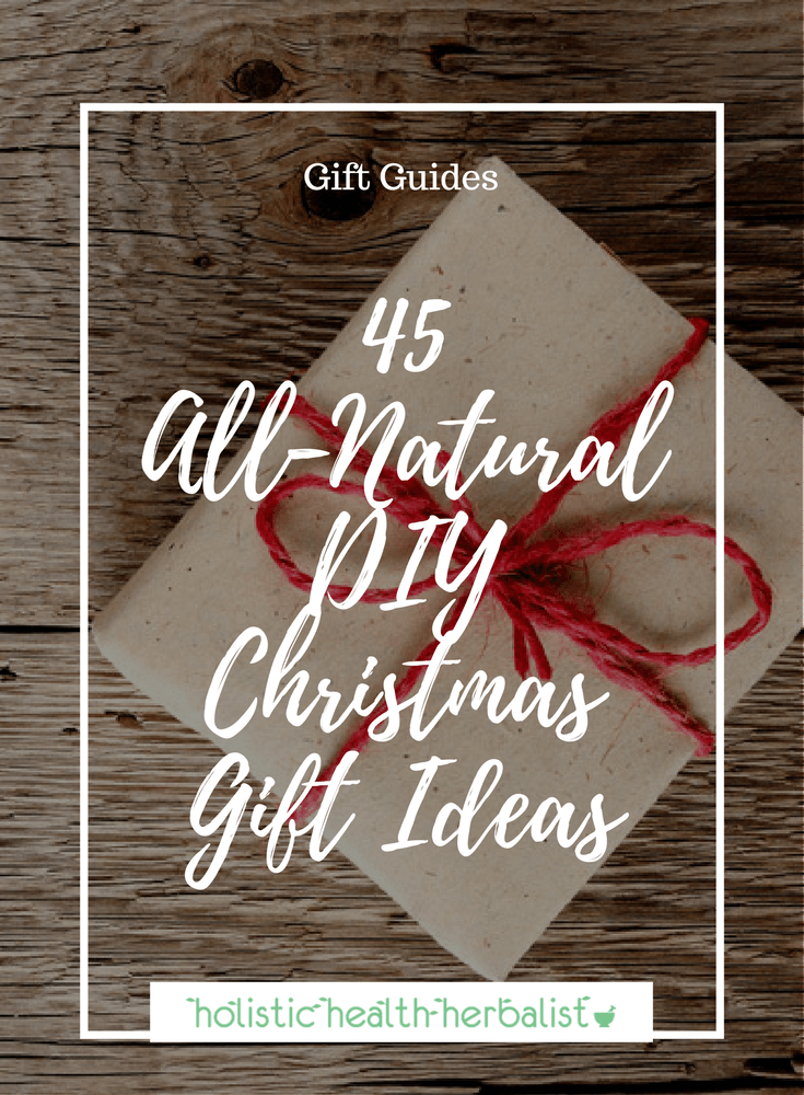 45 All-Natural DIY Christmas Gift Ideas - Learn how to make 25 beauty recipes and 20 health inspired gifts to give this holiday season.