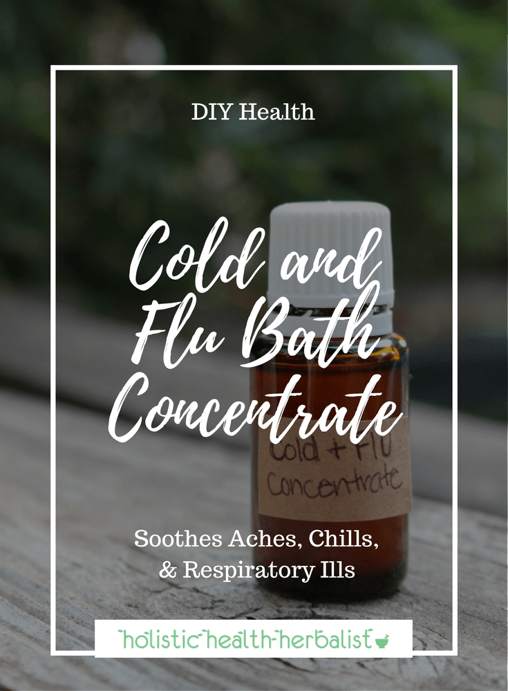 Cold and Flu Bath Concentrate - Learn how to make a bath concentrate for stuffy nose, cough, aches and pains, fever, chills, and other cold and flu symptoms!
