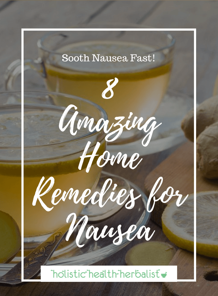 8 Amazing Home Remedies for Nausea - Learn about the top natural remedies for nausea using herbs, acupressure, and essential oils.
