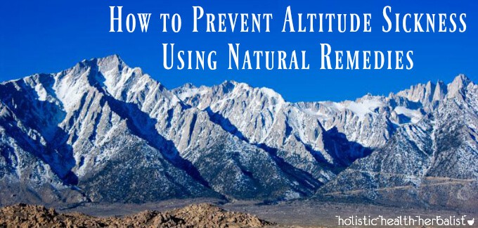 Learn how to How to Prevent Altitude Sickness Using Natural Remedies