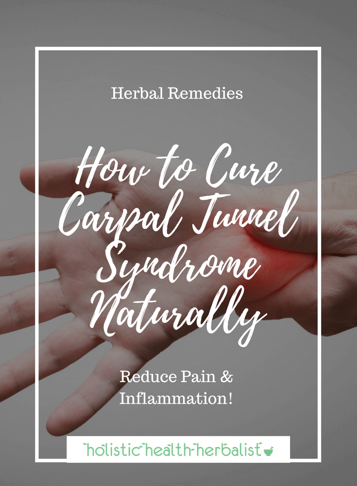 How to Cure Carpal Tunnel Syndrome Naturally - Learn about the best supplements and herbal remedies to use for reducing pain and inflammation.