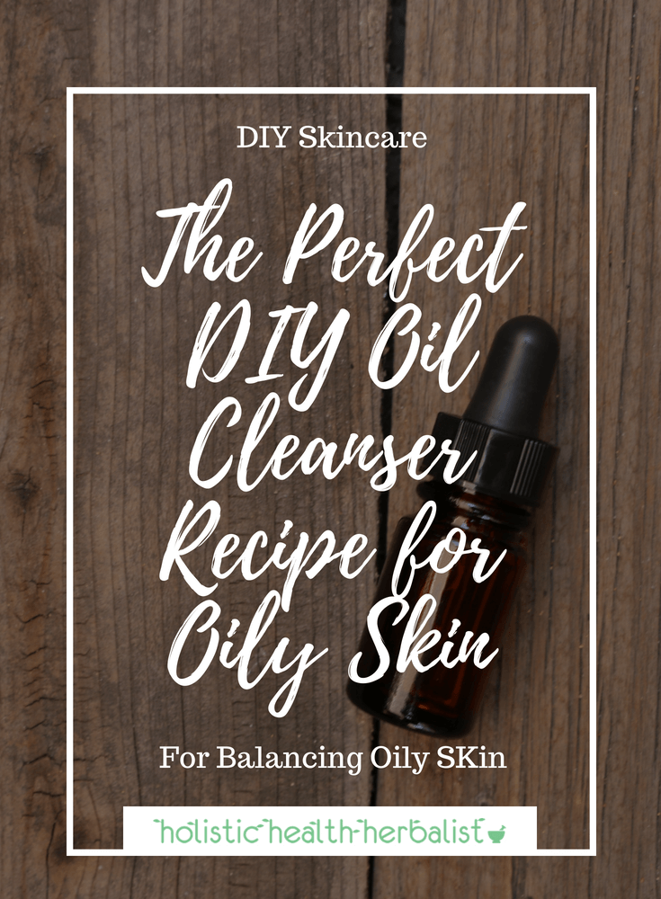 The Perfect DIY Oil Cleanser Recipe for Oily Skin - This cleanser uses simple yet effective carrier oils and essential oils to make the perfect oil cleanser for oily skin types.