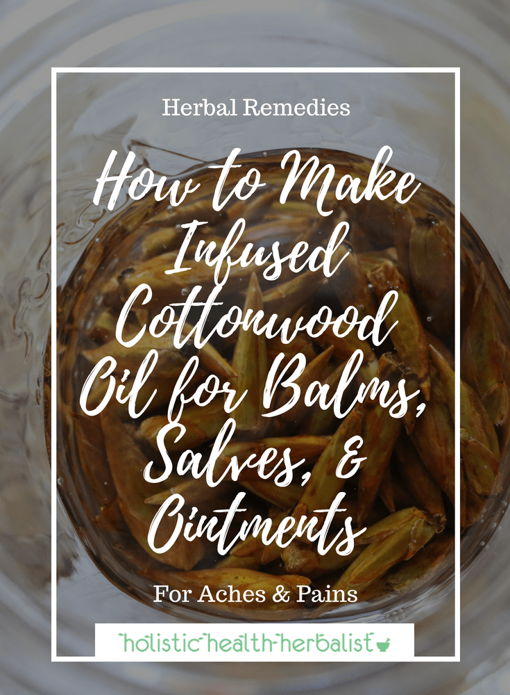 How to Make Infused Cottonwood Oil for Balms, Salves, & Ointments - This oil is perfect to add to lotions, body butters, face cream, first aid salve, and more!