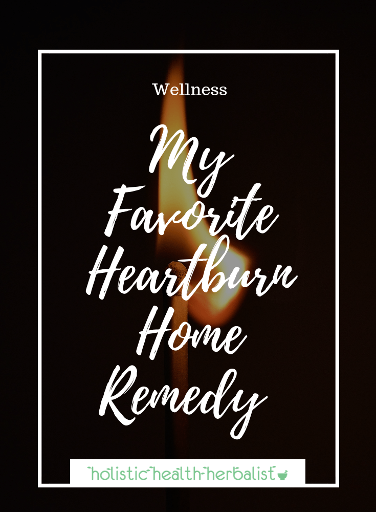 My Favorite Heartburn Home Remedy + 4 More Tips!