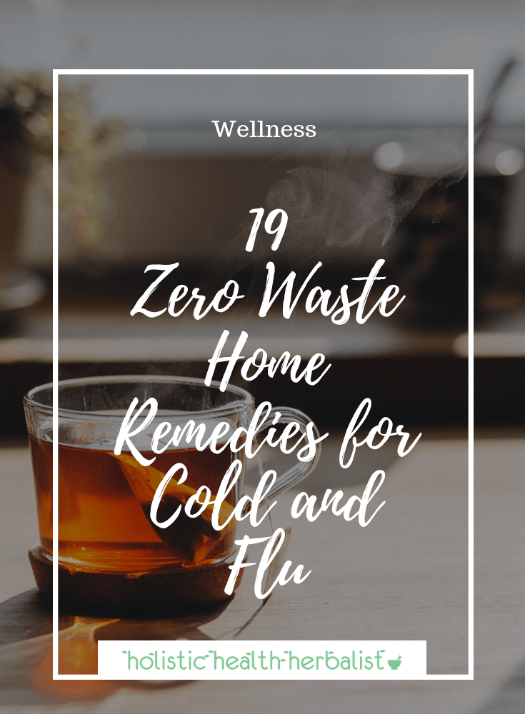 19 Zero Waste Home Remedies for Cold and Flu