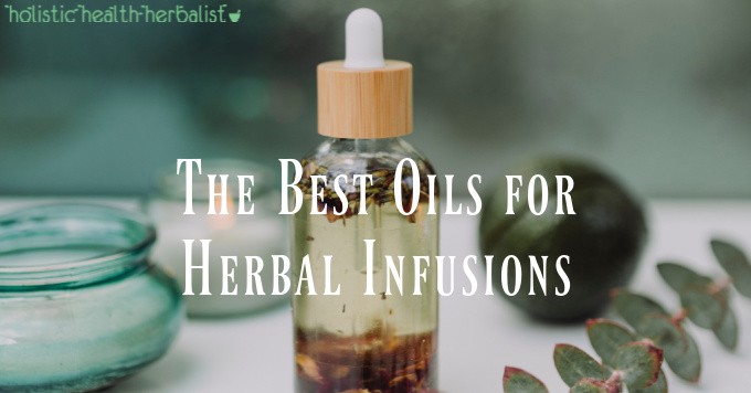 The Best Oils for Herbal Infusions - A bottle of herb infused oil.